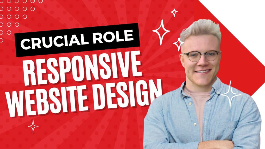 The Crucial Role of Responsive Web Design